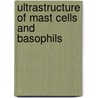 Ultrastructure of Mast Cells And Basophils by Ann M. Dvorak