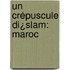 Un Crépuscule Di¿Slam: Maroc