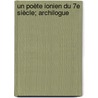 Un Poète Ionien Du 7e Siècle; Archilogue by Am D.E. Hauvette