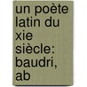 Un Poète Latin Du Xie Siècle: Baudri, Ab by Henri Pasquier