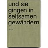 Und sie gingen in seltsamen Gewändern ... by Lutz Ellermeyer