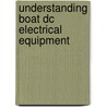 Understanding Boat Dc Electrical Equipment door John C. Payne