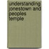 Understanding Jonestown and Peoples Temple