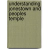 Understanding Jonestown and Peoples Temple door Rebecca Moore