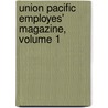 Union Pacific Employes' Magazine, Volume 1 by Company Union Pacific R