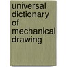 Universal Dictionary of Mechanical Drawing door George Herbert Follows