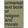 Universal Text Book of Religion and Morals door Annie Besant