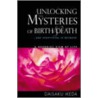 Unlocking The Mysteries Of Birth And Death door Daisaku Ikeda