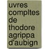 Uvres Compltes de Thodore Agrippa D'Aubign