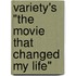 Variety's "The Movie That Changed My Life"