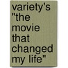 Variety's "The Movie That Changed My Life" by Robert Hofler