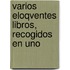 Varios Eloqventes Libros, Recogidos En Uno