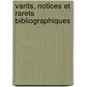Varits, Notices Et Rarets Bibliographiques door Gabriel Peignot