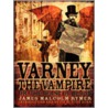 Varney the Vampire; Or, the Feast of Blood door James Malcolm Rymer