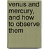 Venus and Mercury, and How to Observe Them