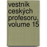 Vestník Ceských Profesoru, Volume 15 door Stedni Spolek Eskch Profesor