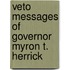 Veto Messages Of Governor Myron T. Herrick