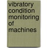 Vibratory Condition Monitoring Of Machines door J.S. Rao