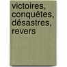 Victoires, Conquêtes, Désastres, Revers door Onbekend