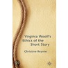 Virginia Woolf's Ethics of the Short Story door Christine Reynier