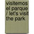 Visitemos El Parque / Let's Visit The Park