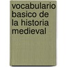 Vocabulario Basico de La Historia Medieval by Pierre Bonnassie
