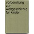 Vorbereitung Zur Weltgeschichte Fur Kinder