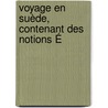 Voyage En Suède, Contenant Des Notions É by Alexandre Daumont