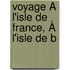 Voyage À L'Isle De France, À L'Isle De B