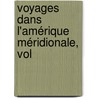 Voyages Dans L'Amérique Méridionale, Vol door F?lix De Azara