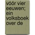 Vóór Vier Eeuwen; Ein Volksboek Over De