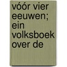 Vóór Vier Eeuwen; Ein Volksboek Over De door Peter Louwerse