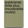 Waldviertel (Bike Plus Moutainbike Routes) door Onbekend