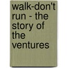 Walk-Don't Run - The Story of the Ventures door Del Halterman