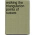 Walking The Triangulation Points Of Sussex