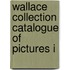 Wallace Collection Catalogue of Pictures I