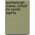 Wanborough Manor, School For Secret Agents