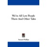 We're All Low People There and Other Tales door Samuel Phillips