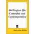 Wellington His Comrades and Contemporaries