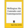 Wellington His Comrades and Contemporaries door Major Arthur Griffiths