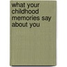 What Your Childhood Memories Say about You door Kevin Leman