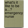 What's It Like To Be A...? Emergency Nurse door Lisa Thompson