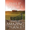 What's So Amazing about Grace? Study Guide door Phillip Yancey