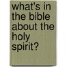 What's in the Bible about the Holy Spirit? by Alexander B. Joyner