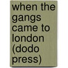 When The Gangs Came To London (Dodo Press) by Edgar Wallace