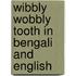 Wibbly Wobbly Tooth In Bengali And English
