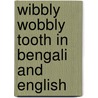 Wibbly Wobbly Tooth In Bengali And English door Julia Crouth