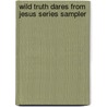 Wild Truth Dares From Jesus Series Sampler door Mark Oestreicher