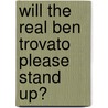 Will The Real Ben Trovato Please Stand Up? door Ben Trovato