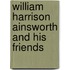 William Harrison Ainsworth And His Friends